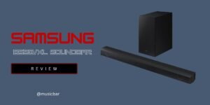 Samsung B550 Soundbar Review